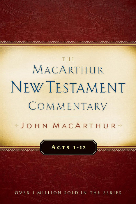Acts 1-12 MacArthur New Testament Commentary - Volume 13