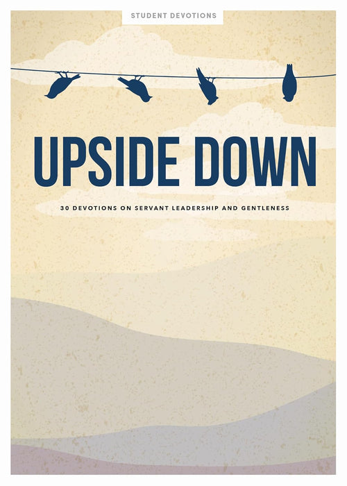 UPSIDE DOWN 30-DAY TEEN DEVOTIONAL
