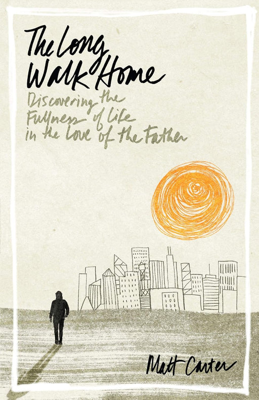 THE LONG WALK HOME - MATT CARTER - Morning Star Christian Bookstores