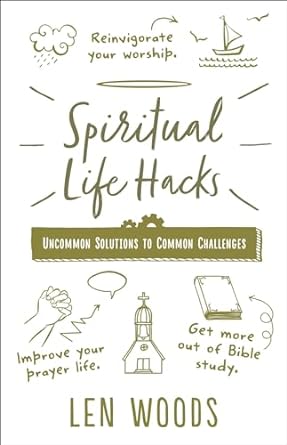 Spiritual Life Hacks, Len Woods - Morning Star Christian Bookstores