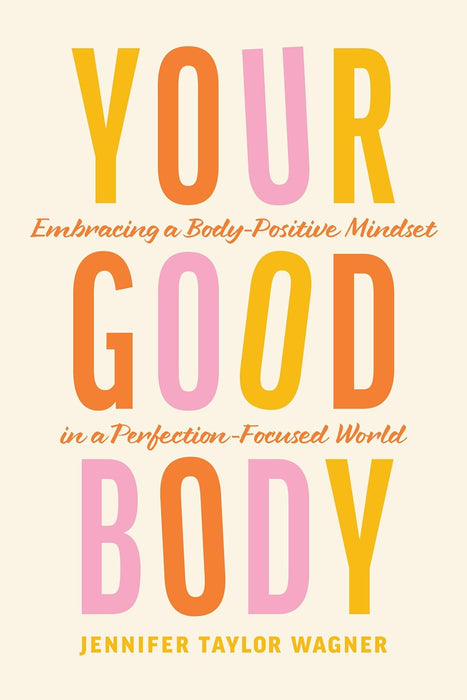 Your Good Body - Jennifer Taylor Wagner