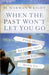 WHEN THE PAST WON'T LET YOU GO- WRIGHT - Morning Star Christian Bookstores
