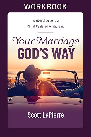 YOUR MARRIAGE GOD'S WAY WORKBOOK - SCOTT LAPIERRE