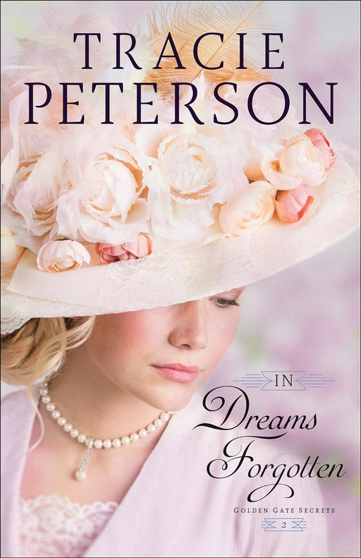 IN DREAMS FORGOTTEN - TRACIE PETERSON GOLDEN GATE SECRETS #2 - Morning Star Christian Bookstores