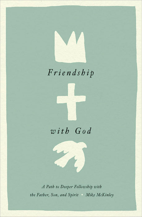 Friendship with God - Mike McKinley