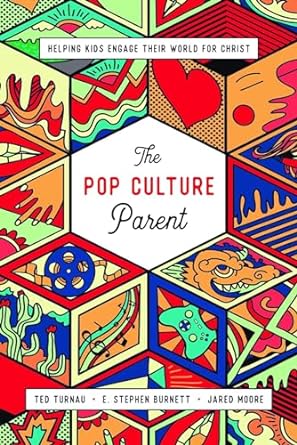 THE POP CULTURE PARENT - TURNAU, BURNETT & MOORE - Morning Star Christian Bookstores
