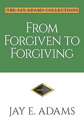 From Forgiven to Forgiving by Jay E Adams - Morning Star Christian Bookstores