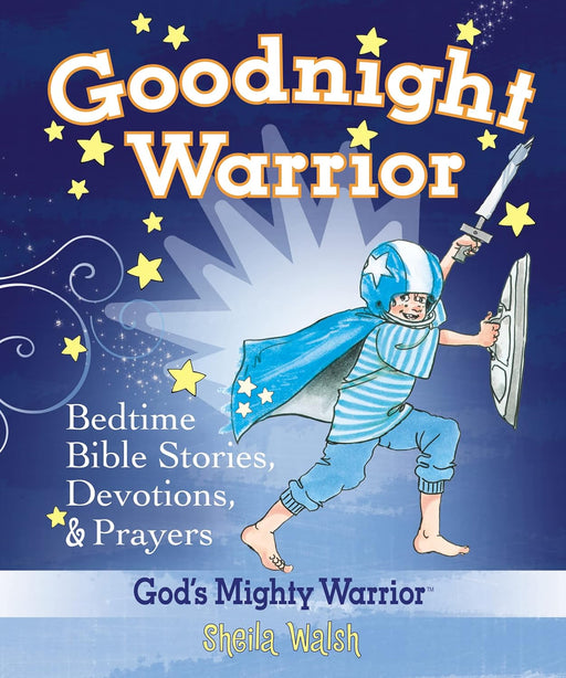 Goodnight Warrior by Sheila Walsh - Morning Star Christian Bookstores