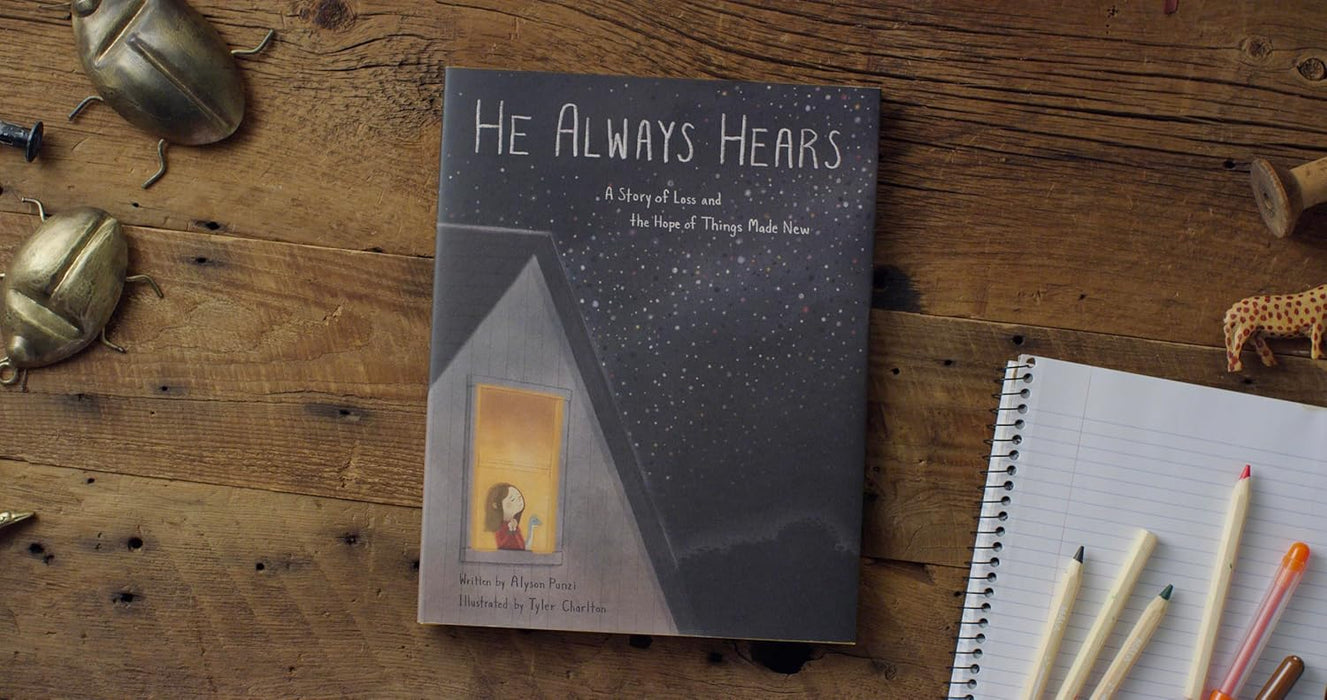He Always Hears: A Story of Loss and the Hope of Things Made New - Alyson Punzi