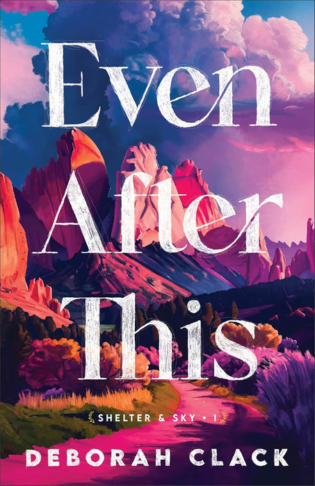 Even After This (Shelter & Sky #1) - Deborah Clack