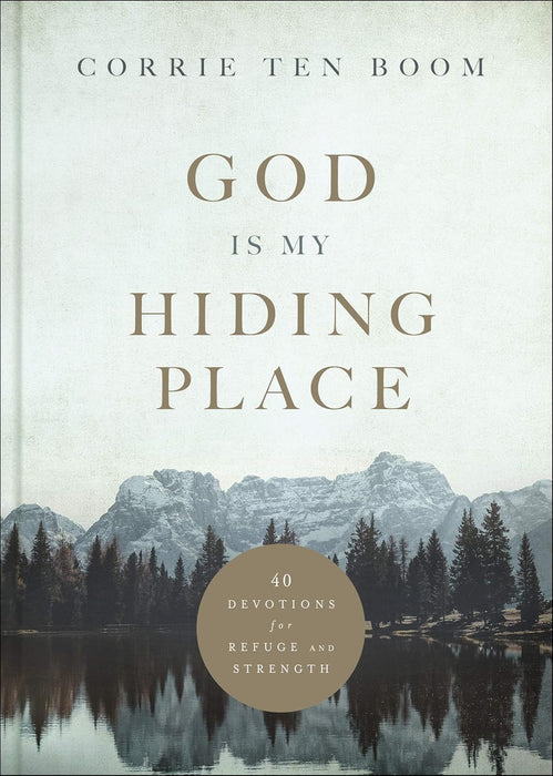 God Is My Hiding Place: 40 Devotions for Refuge and Strength - Corrie Ten Boom