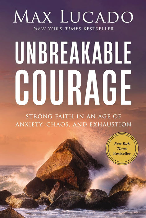Unbreakable Courage by Max Lucado (Hardcover)