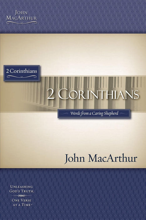 2 Corinthians: Words from a Caring Shepherd by John MacArthur (MacArthur Bible Studies)