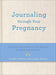 Journaling Through Your Pregnancy - Jennifer Polimino and Carolyn Warren - Morning Star Christian Bookstores
