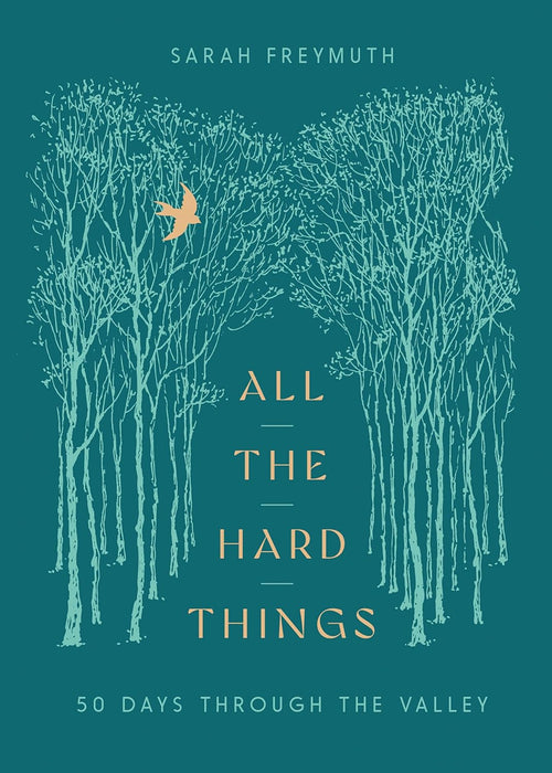 All the Hard Things: 50 Days Through the Valley by Sarah Freymuth