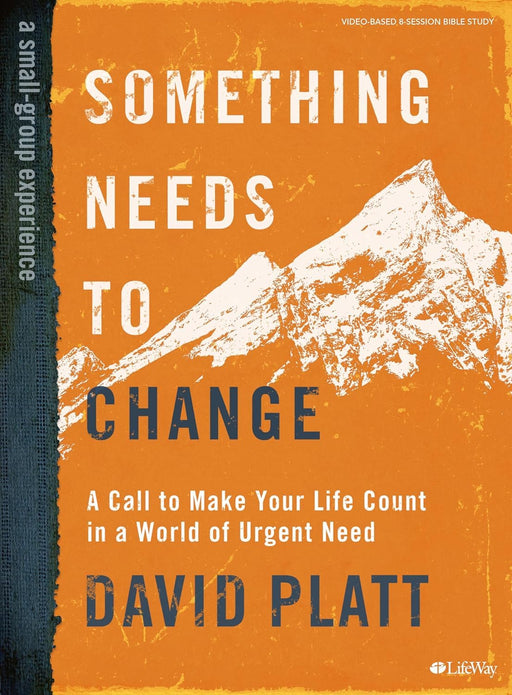 SOMETHING NEEDS TO CHANGE BIBLE STUDY BOOK - DAVID PLATT - Morning Star Christian Bookstores