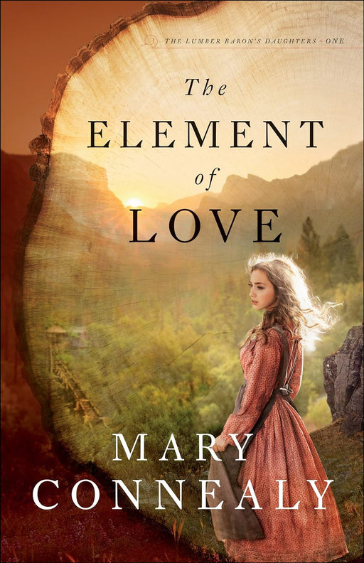 THE ELEMENT OF LOVE (THE LUMBER BARON'S DAUGHTERS #1) - MARY CONNEALY - Morning Star Christian Bookstores