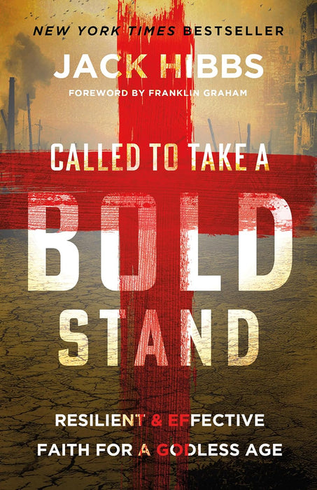 Called to Take a Bold Stand: Resilient and Effective Faith for a Godless Age - Jack Hibbs