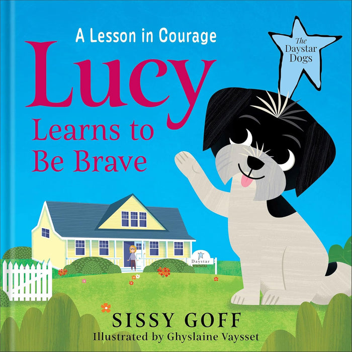 Lucy Learns to Be Brave: A Lesson in Courage (The Daystar Dogs)
