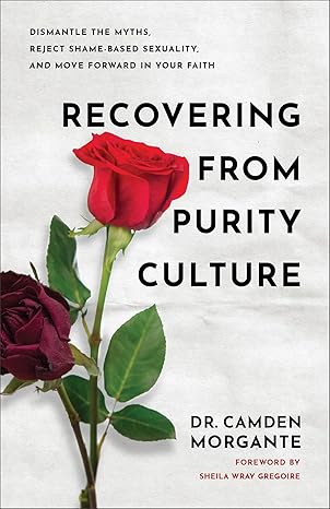 Recovering from Purity Culture - Dr. Camden Morgante - Morning Star Christian Bookstores