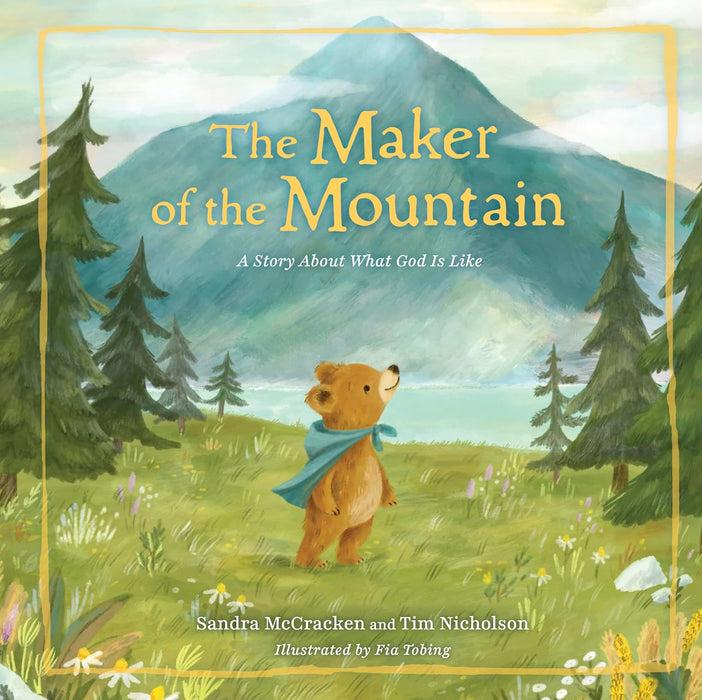The Maker of the Mountain by Sandra McCracken, Tim Nicholson, Fia Tobing