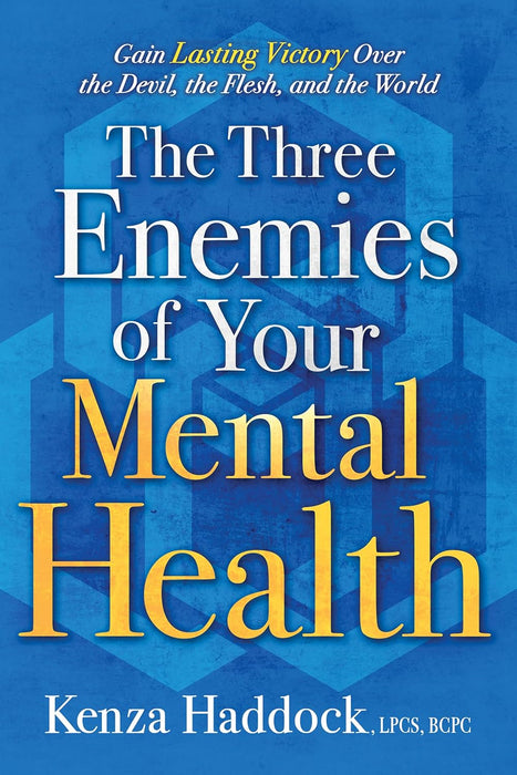 The Three Enemies of Your Mental Health: Gain Lasting Victory Over the Devil, the Flesh, and the World - Morning Star Christian Bookstores