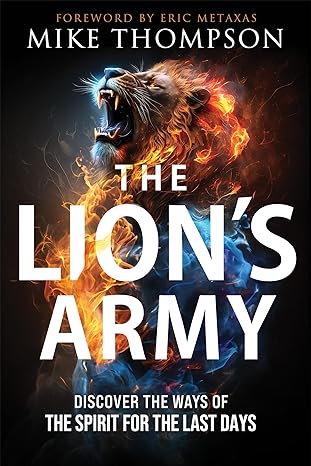 The Lion’s Army Discover the Ways of the Spirit for the Last Days - Mike Thompson