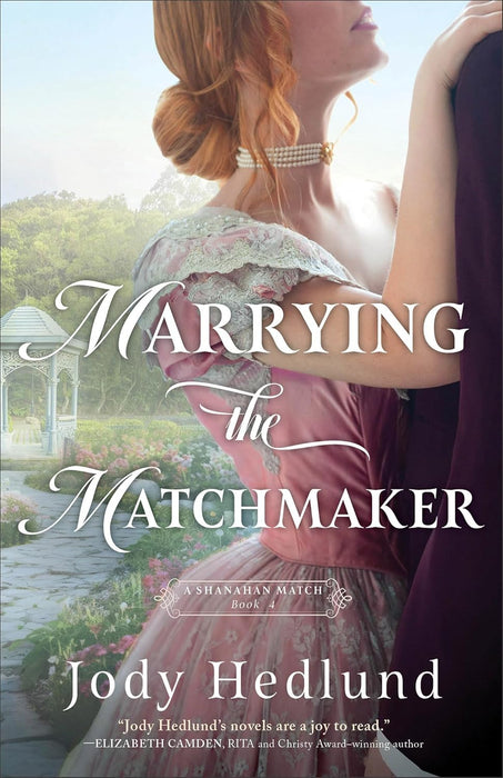 Marrying the Matchmaker (A Shanahan Match #4) - Jody Hedlund