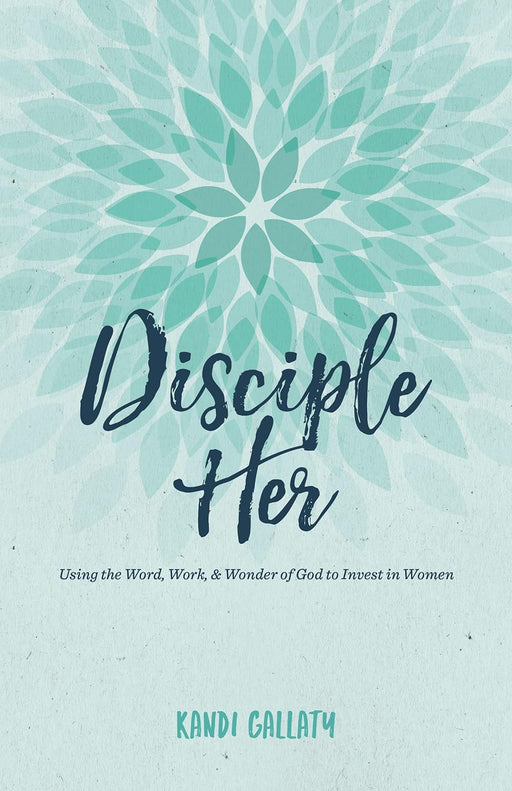 DISCIPLE HER - KANDI GALLATY - Morning Star Christian Bookstores
