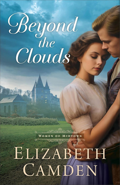 Beyond the Clouds (Women of Midtown #3) - Elizabeth Camden