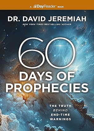 60 Days of Prophecies: The Truth Behind End-Time Warnings - Dr. David Jeremiah