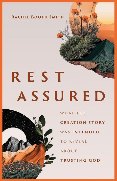 Rest Assured: What the Creation Story Was Intended to Reveal about Trusting God