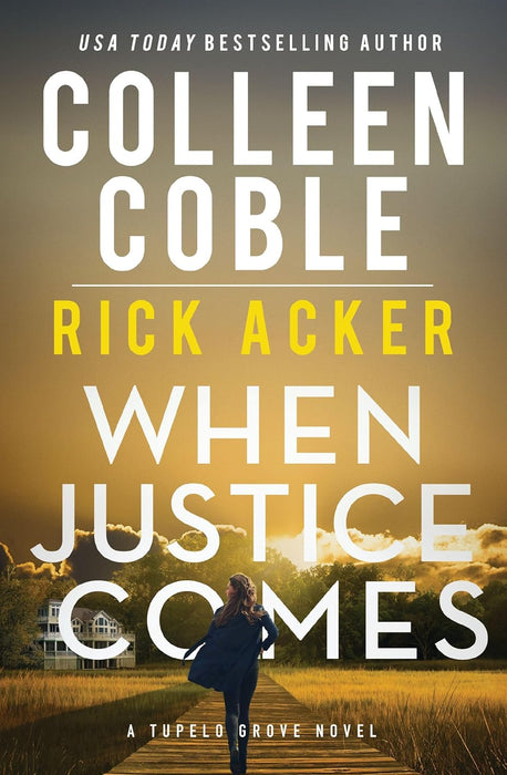 When Justice Comes (A Tupelo Grove Novel #3)3) - Colleen Coble & Rick Acker