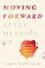 Moving Forward After Messing Up: A New Future with the God of Second Chances - Morning Star Christian Bookstores