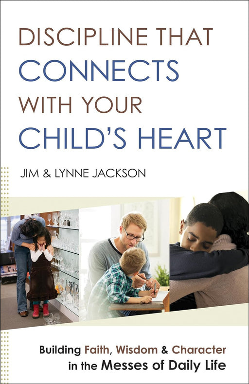 Discipline That Connects With Your Child's Heart - Jim & Lynne Jackson - Morning Star Christian Bookstores