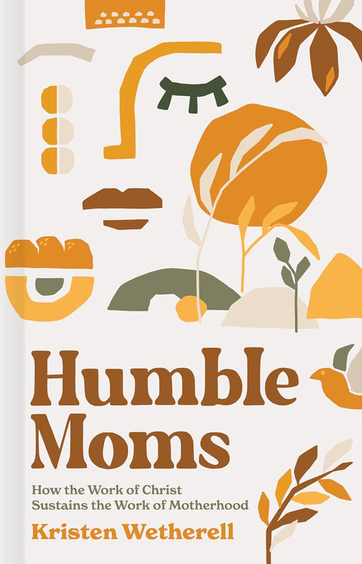 Humble Moms - Kristen Wetherell - Morning Star Christian Bookstores