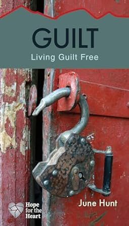 Hope for the Heart: Guilt-June Hunt - Morning Star Christian Bookstores