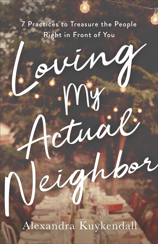 Loving My Actual Neighbor - Kuykendall - Morning Star Christian Bookstores