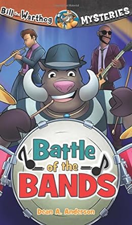 BILL THE WARTHOG MYSTERIES 9: BATTLE OF THE BANDS - DEAN A. ANDERSON