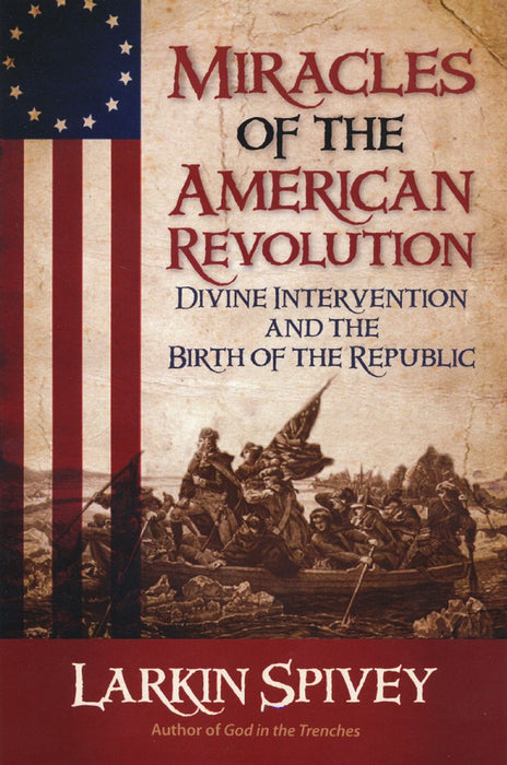 MIRACLES OF THE AMERICAN REVOLUTION - LARKIN SPIVEY