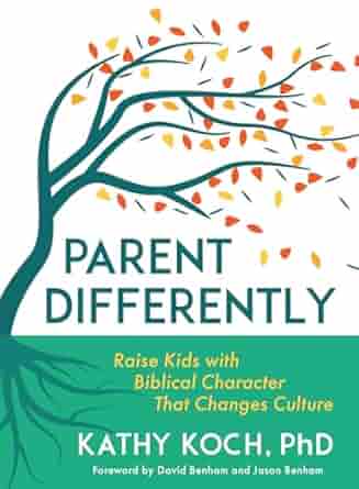 Parent Differently: Raise Kids with Biblical Character That Changes Culture by Kathy Koch - Morning Star Christian Bookstores