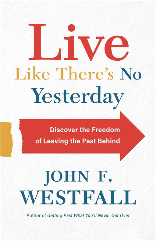 LIVE LIKE THERE'S NO YESTERDAY - JOHN WESTFALL - Morning Star Christian Bookstores