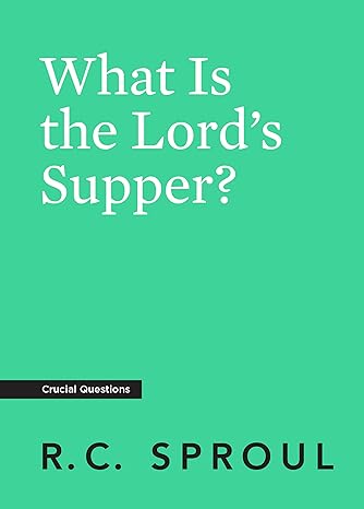 What is the Lord's Supper? - Sproul