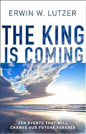 The King Is Coming by Erwin Lutzer