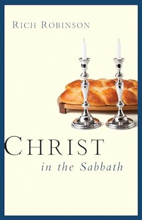 Christ in the Sabbath - Rich Robinson