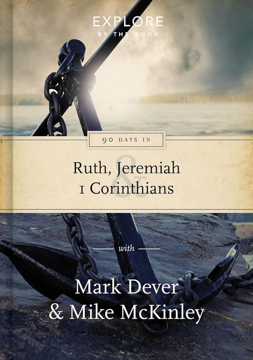 90 DAYS IN RUTH, JEREMIAH, 1 CORINTHIANS - MARK DEVER