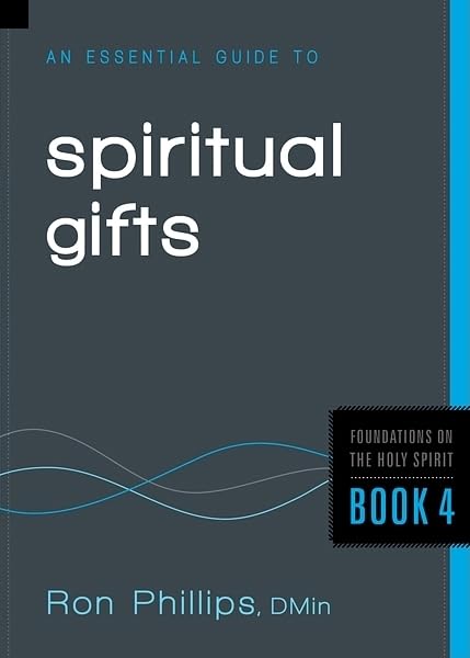 An Essential Guide to Spiritual Gifts-Ron Philips