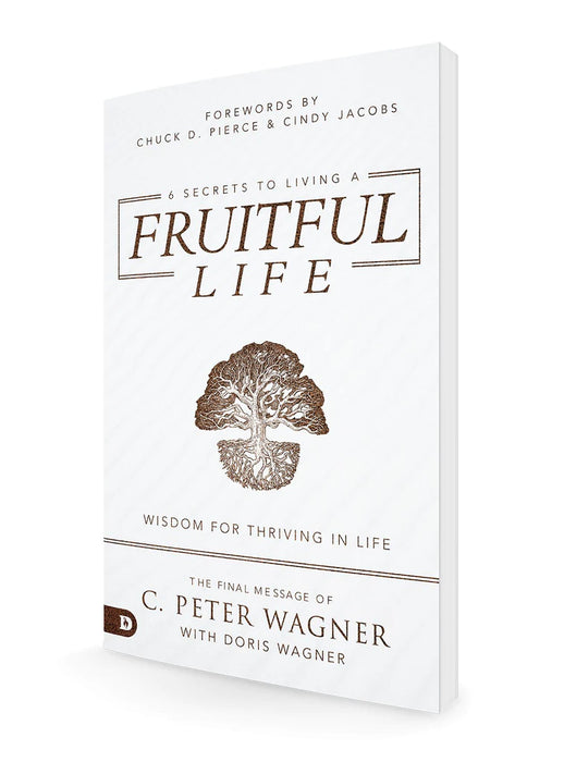 6 SECRETS TO LIVING A FRUITFUL LIKE - C. PETER WAGNER