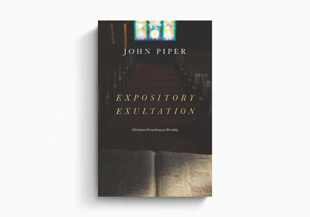 Expository Exultation-John Piper