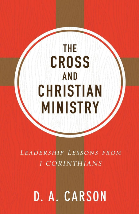 The Cross & Christian Ministry repkg - D.A. Carson